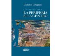 Cosenza vecchia. La periferia si fa centro