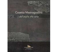 Cosetta Mastragostino. Dall'argilla alla carta