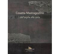 Cosetta Mastragostino. Dall'argilla alla carta - [Gangemi Editore]