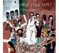 Cos'hai nella testa papà? Ediz. a colori