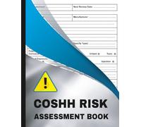 COSHH Risk Assessment Book: A Practical Logbook for Recording Hazardous Substances, Workplace Risks, Protective Measures, and safety procedures in ... healthcare, schools, and construction sites.