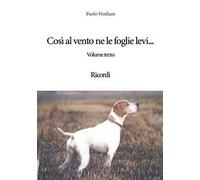 Così al vento ne le foglie levi... Ricordi