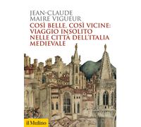 Così belle così vicine: viaggio insolito nelle città dell'Italia