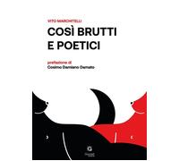 Così brutti e poetici - [Giacovelli Editore]