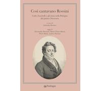 Così cantavano Rossini. Carlo Zucchelli e gli amici nella Bologna del primo Ottocento. Con CD-Audio