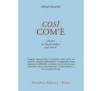 Così com'è. Discorsi sul «Lasciar andare» e sul «Non sé» - Sumedho Achaan