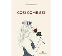 Libri Robazza Deborah - Cosi Come Sei