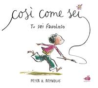 Così come sei. Tu sei favoloso. Ediz. illustrata