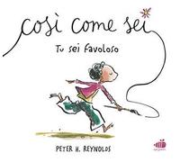 Così come sei. Tu sei favoloso. Ediz. illustrata
