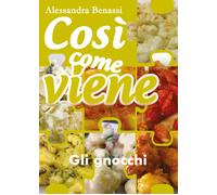 Così come viene. Gli gnocchi - Alessandra Benassi, 2019, Youcanprint