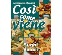 Così come viene - SUGHI VELOCI - Alessandra Benassi, 2018, Youcanprint