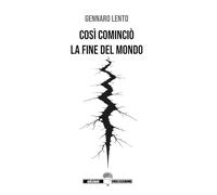Libri Lento Gennaro - Cosi Comincio La Fine Del Mondo