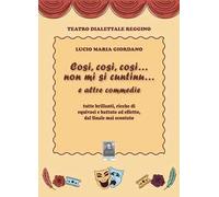 Cosi, cosi, cosi... non mi si cuntinu... e altre commedie tutte brillanti, ricche di equivoci e battute ad effetto, dal finale mai scontato