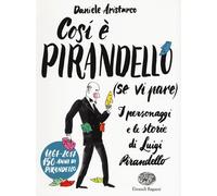 Così è Pirandello (se vi pare). I personaggi e le storie di Luigi
