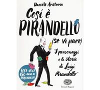 Così è Pirandello (se vi pare). I personaggi e le storie di Luigi Pirandel...