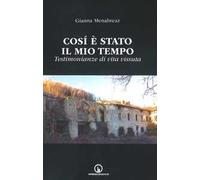 Così è stato il mio tempo. Testimonianze di vita vissuta
