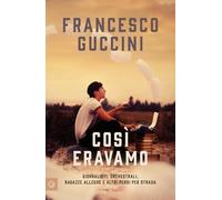 Così eravamo. Giornalisti, orchestrali, ragazze allegre e altri persi per strada