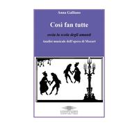 Così fan tutte ossia la scola degli amanti. Analisi musicale dell'opera di...
