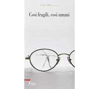 Così fragili, così umani