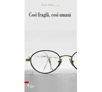 Così fragili, così umani