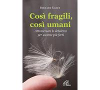 Così fragili così umani. Attraversare le debolezze per uscirne più forti