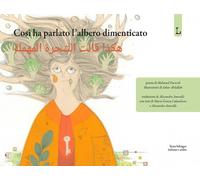 Così ha parlato l'albero dimenticato. Ediz. italiana e araba - 20
