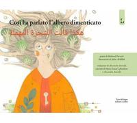 Così ha parlato l'albero dimenticato. Ediz. italiana e araba