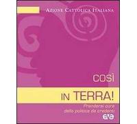 Così in terra! Prendersi cura della politica da credenti