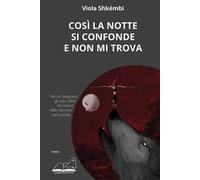Così la notte si confonde e non mi trova