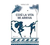 Così la vita mi arriva
