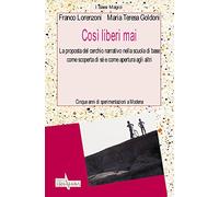 Così Liberi Mai. La Proposta Del Cerchio Narrativo Nella Scuola Di Base Come Sco