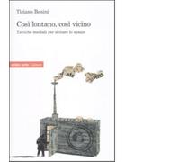 Così lontano, così vicino. Tattiche mediatiche per abitare lo spazio - 2010