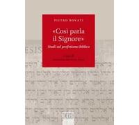 «Così parla il Signore». Studi sul profetismo biblico