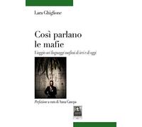 Così parlano le mafie. Viaggio nei linguaggi mafiosi di ieri e di oggi