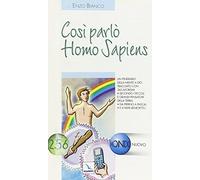 Così parlò Homo Sapiens. Un itinerario della mente a Dio, tracciato con 365 aforismi. secondo i piccoli e grandi pensatori della Terra