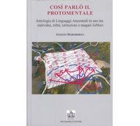 Così parlò il protomentale. Antologia di linguaggi ancestrali in uso tra individui, tribù, istituzioni e magari lobbies