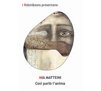 Così parlò l'anima - Matteini Mia
