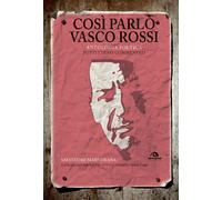 Così parlò Vasco Rossi. Antologia poetica. Tutti i testi commentati - Mart...