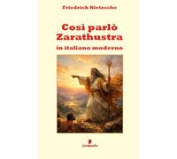 Così parlò Zarathustra in italiano moderno: Nietzsche finalmente comprensibile: testo riscritto in italiano moderno, ideale per studenti e lettori di oggi