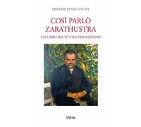 Così parlò Zarathustra: Un libro per tutti e per nessuno