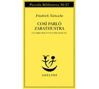 Così parlò Zarathustra. Un libro per tutti e per nessuno - Nietzsche Friedrich