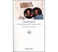 Così per gioco. Sette secoli di poesia giocosa, parodica e satirica