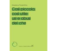 Cosi piccola, così utile: usi e abusi del che