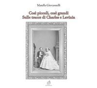 Così piccoli, così grandi. Sulle tracce di Charles e Lavinia
