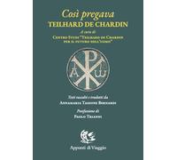 Così pregava Teilhard de Chardin