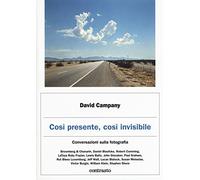 Così presente, così invisibile. Conversazioni sulla fotografia