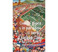 Così si gioca in paradiso e il derby a Basket City