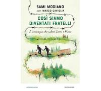 Così siamo diventati fratelli. L'amicizia che salvò Sami e Piero