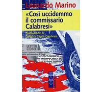 Così uccidemmo il commissario Calabresi