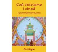 Così vedevamo i cinesi: Lo sguardo degli intellettuali europei sulla Cina tra il Seicento e l'Ottocento